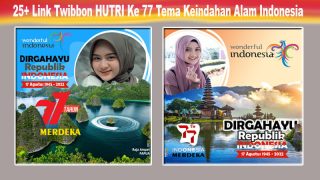 27+ Link Twibbon HUTRI Ke-77 Tahun Berlatar Alam Indonesia Indah Banget