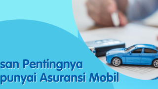 3 Alasan Kenapa Harus Mendaftar Asuransi Mobil