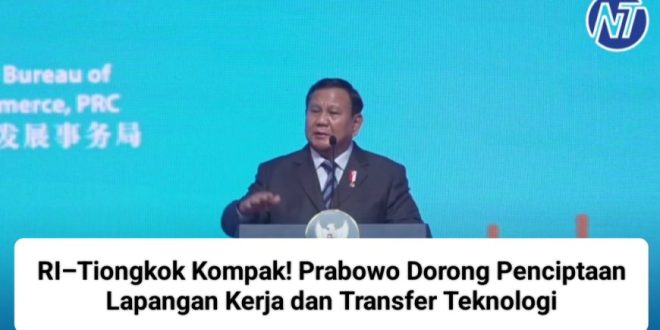 RI–Tiongkok Kompak! Prabowo Dorong Penciptaan Lapangan Kerja dan Transfer Teknologi