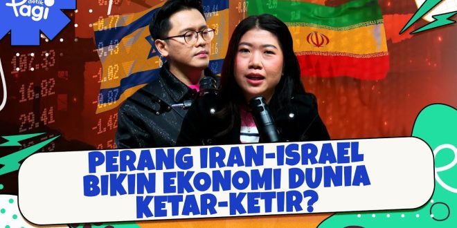 Perang Iran-Israel Bikin Ekonomi Dunia Ketar-ketir?
